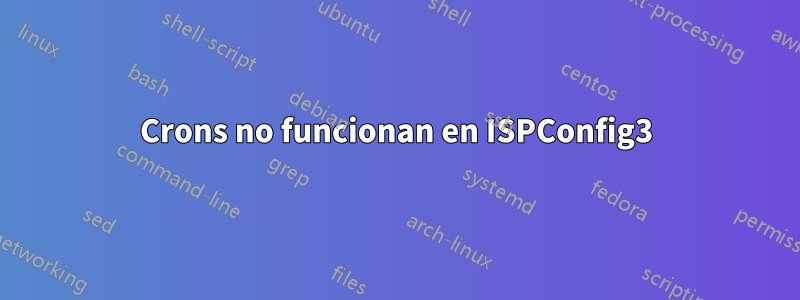 Crons no funcionan en ISPConfig3