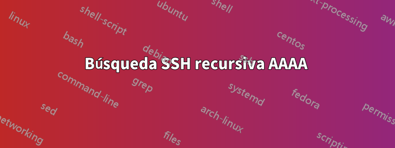 Búsqueda SSH recursiva AAAA