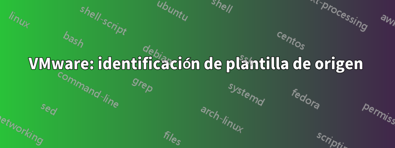 VMware: identificación de plantilla de origen