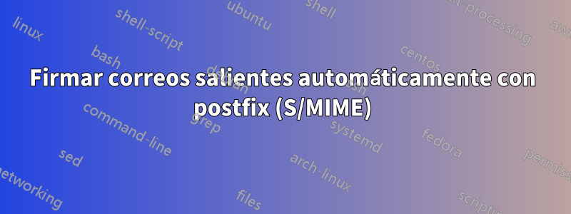 Firmar correos salientes automáticamente con postfix (S/MIME)