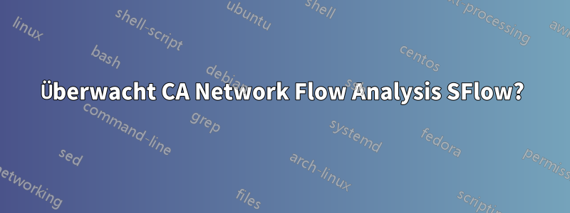 Überwacht CA Network Flow Analysis SFlow?