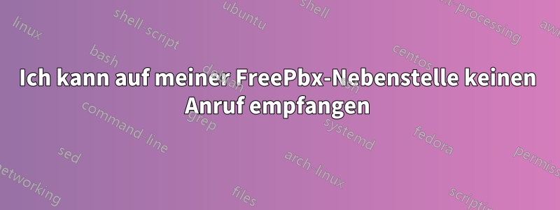 Ich kann auf meiner FreePbx-Nebenstelle keinen Anruf empfangen