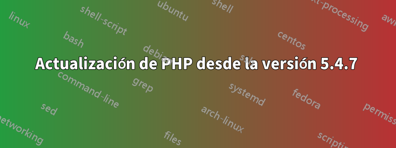 Actualización de PHP desde la versión 5.4.7