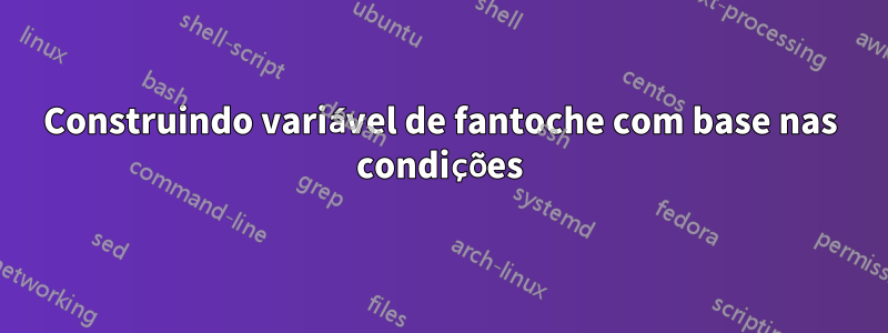 Construindo variável de fantoche com base nas condições