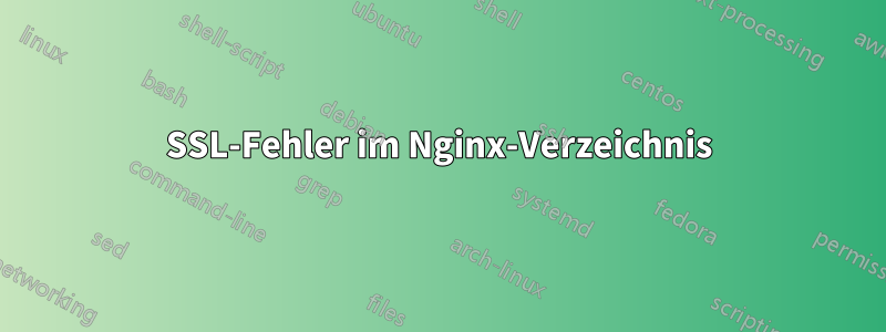 SSL-Fehler im Nginx-Verzeichnis