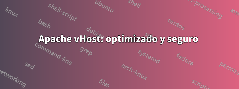 Apache vHost: optimizado y seguro
