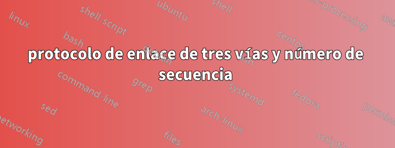 protocolo de enlace de tres vías y número de secuencia