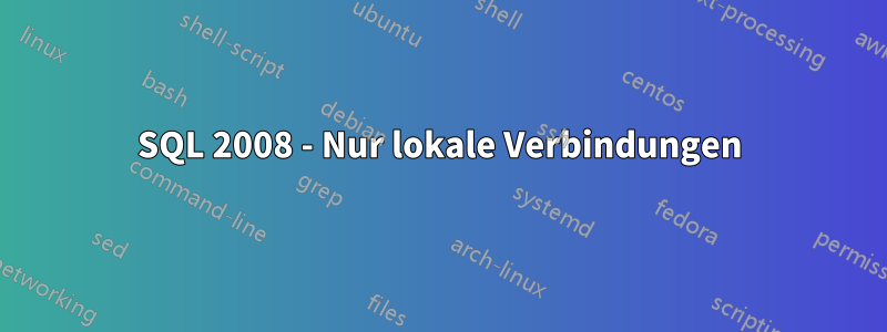 SQL 2008 - Nur lokale Verbindungen