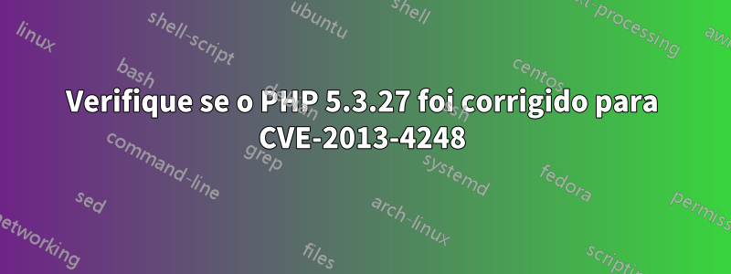 Verifique se o PHP 5.3.27 foi corrigido para CVE-2013-4248