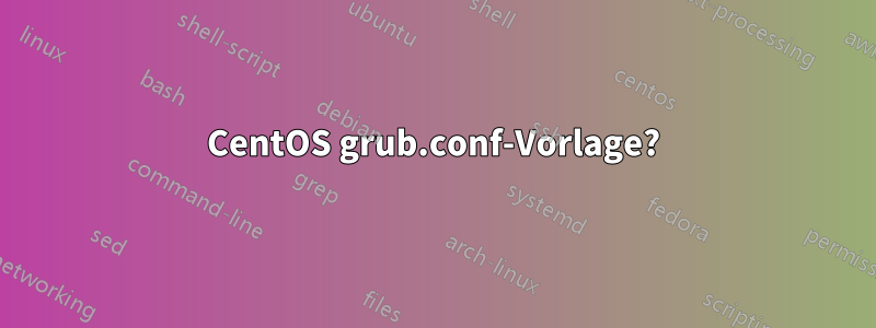 CentOS grub.conf-Vorlage?