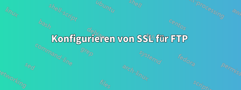 Konfigurieren von SSL für FTP