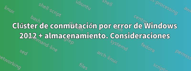 Clúster de conmutación por error de Windows 2012 + almacenamiento. Consideraciones