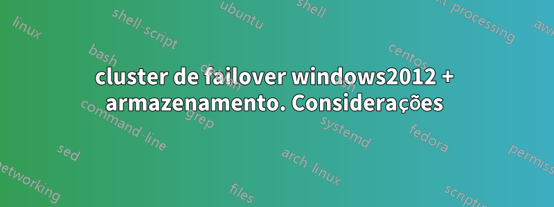 cluster de failover windows2012 + armazenamento. Considerações