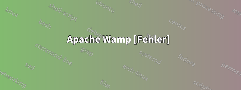 Apache Wamp [Fehler] 