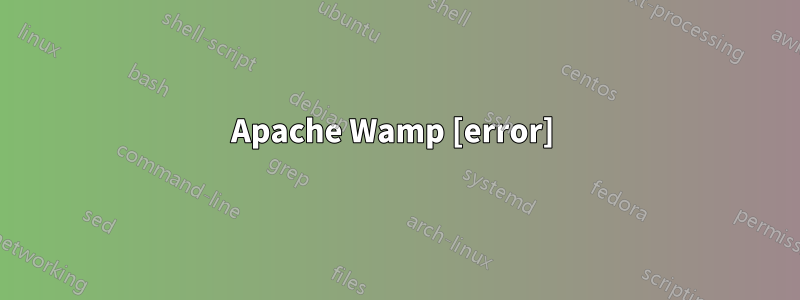 Apache Wamp [error] 