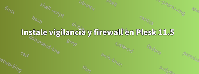 Instale vigilancia y firewall en Plesk 11.5 
