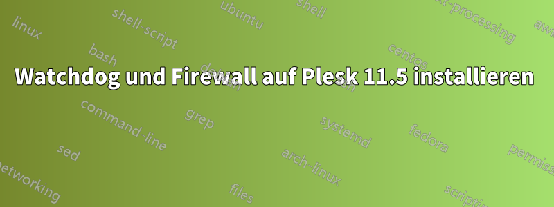 Watchdog und Firewall auf Plesk 11.5 installieren 