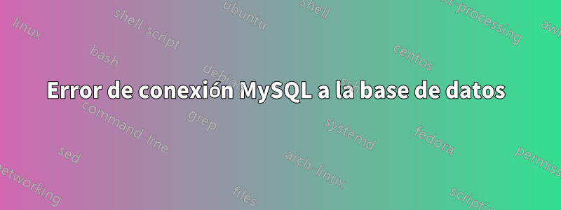 Error de conexión MySQL a la base de datos