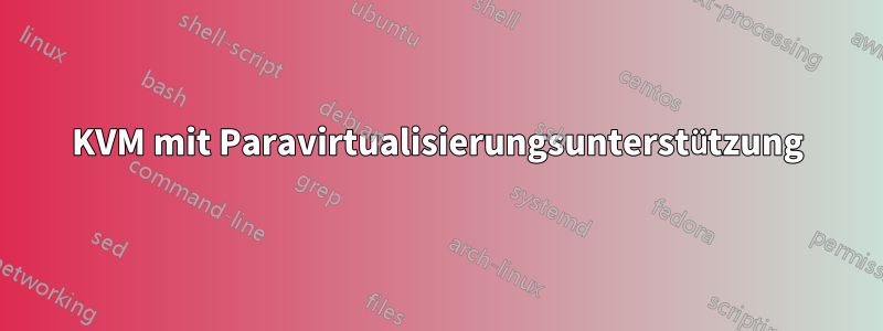 KVM mit Paravirtualisierungsunterstützung