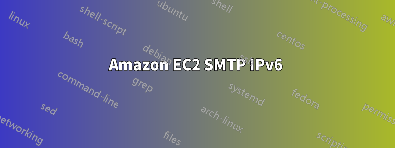 Amazon EC2 SMTP IPv6