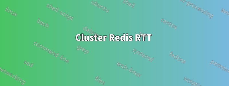 Cluster Redis RTT