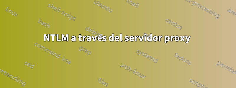 NTLM a través del servidor proxy