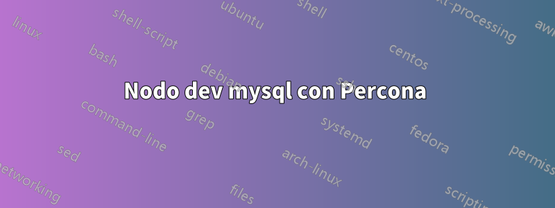 Nodo dev mysql con Percona