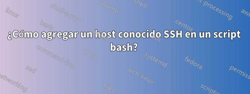 ¿Cómo agregar un host conocido SSH en un script bash?