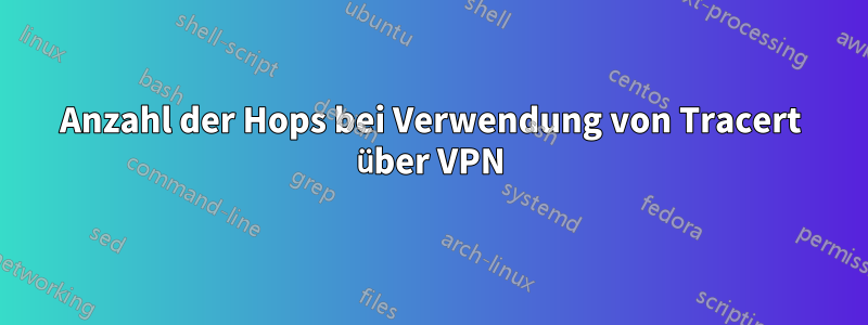 Anzahl der Hops bei Verwendung von Tracert über VPN