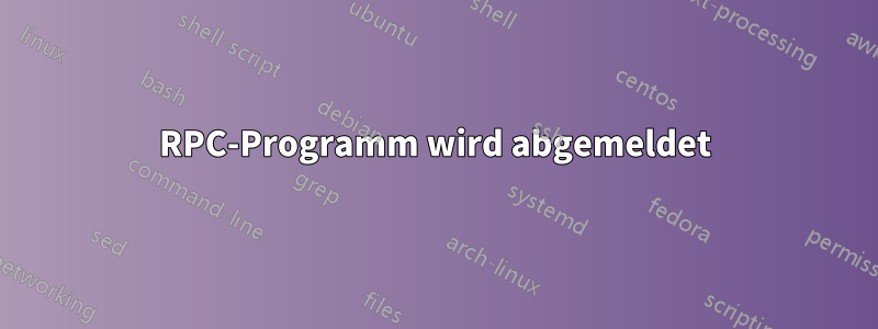 RPC-Programm wird abgemeldet