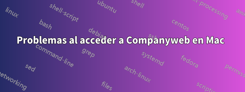 Problemas al acceder a Companyweb en Mac 