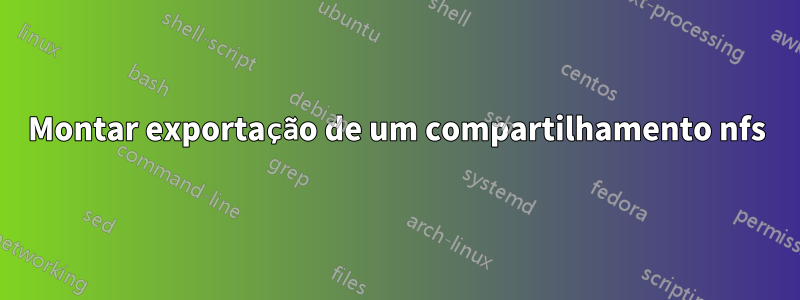 Montar exportação de um compartilhamento nfs