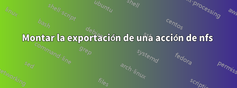Montar la exportación de una acción de nfs