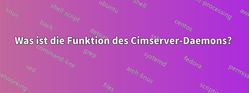 Was ist die Funktion des Cimserver-Daemons?