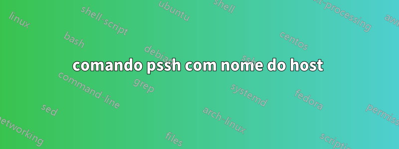 comando pssh com nome do host