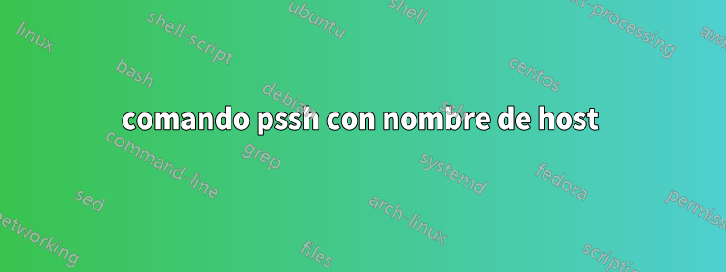 comando pssh con nombre de host