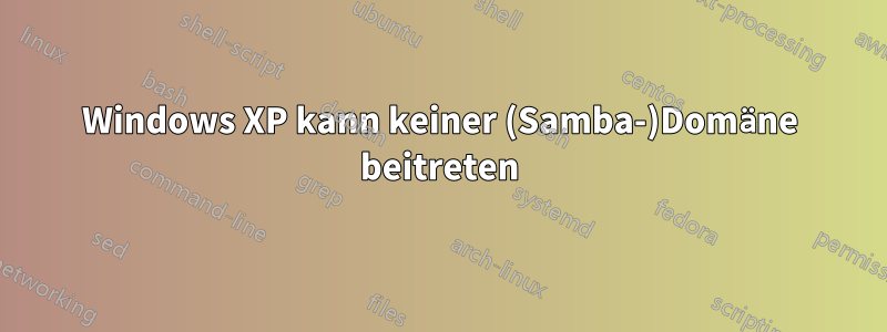 Windows XP kann keiner (Samba-)Domäne beitreten