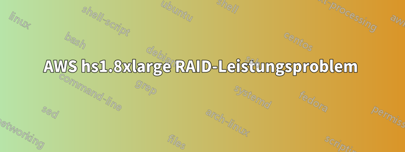 AWS hs1.8xlarge RAID-Leistungsproblem
