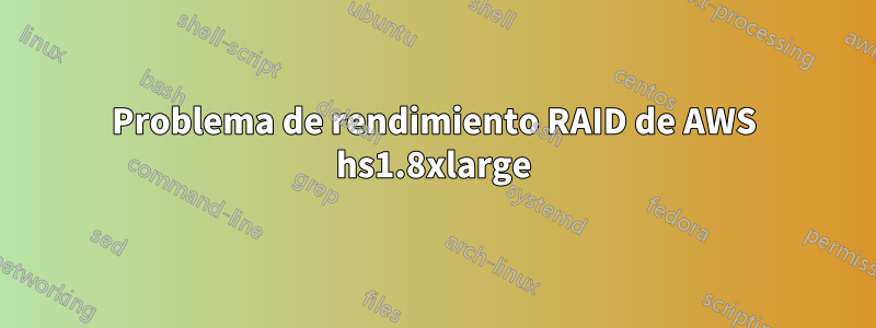 Problema de rendimiento RAID de AWS hs1.8xlarge