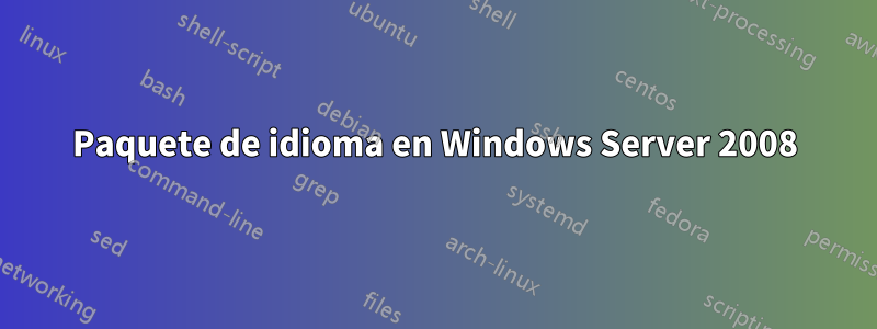 Paquete de idioma en Windows Server 2008