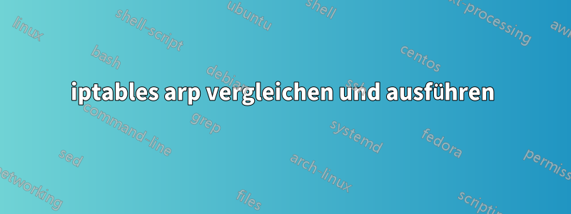 iptables arp vergleichen und ausführen
