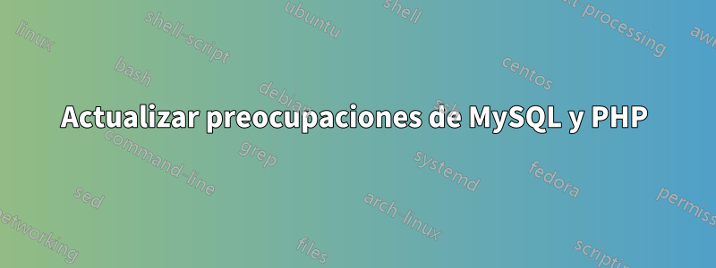 Actualizar preocupaciones de MySQL y PHP