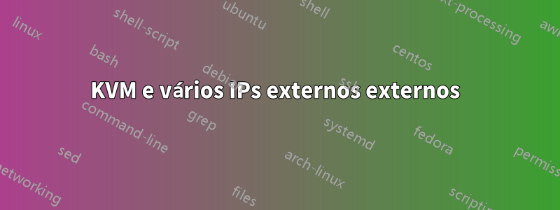 KVM e vários IPs externos externos 