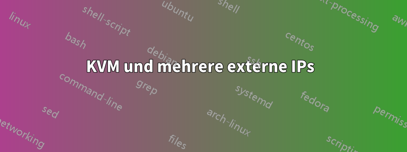 KVM und mehrere externe IPs 