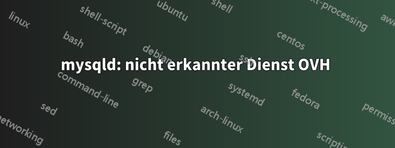 mysqld: nicht erkannter Dienst OVH