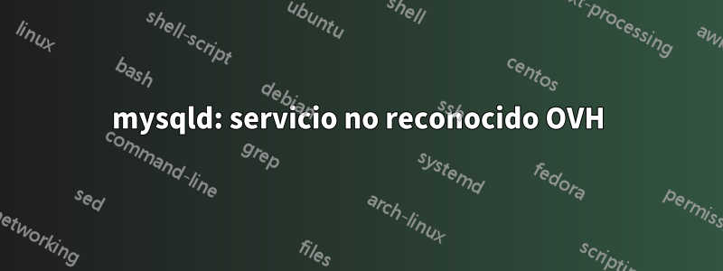 mysqld: servicio no reconocido OVH