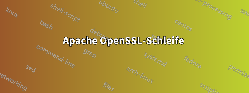 Apache OpenSSL-Schleife