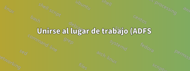 Unirse al lugar de trabajo (ADFS) en Windows Server Essentials 2012