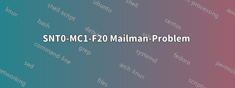 SNT0-MC1-F20 Mailman-Problem