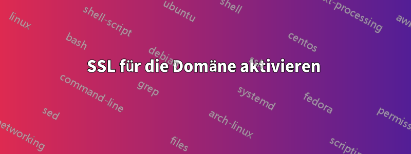 SSL für die Domäne aktivieren